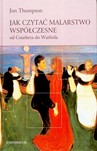 JAK CZYTAĆ MALARSTWO WSPÓŁCZESNE OD COURBETA DO WARHOLA