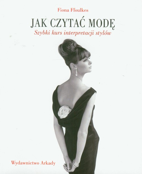 Jak czytać modę. Szybki kurs interpretacji stylów
