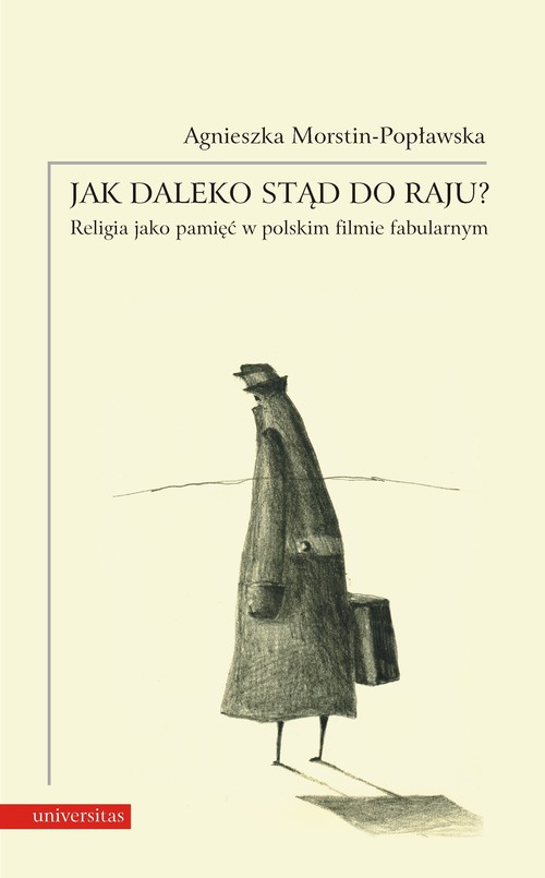 Jak daleko stąd do raju? Religia jako pamięć w polskim filmie fabularnym