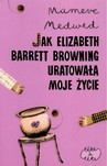 Jak Elizabeth Barrett Browning uratowała moje życie