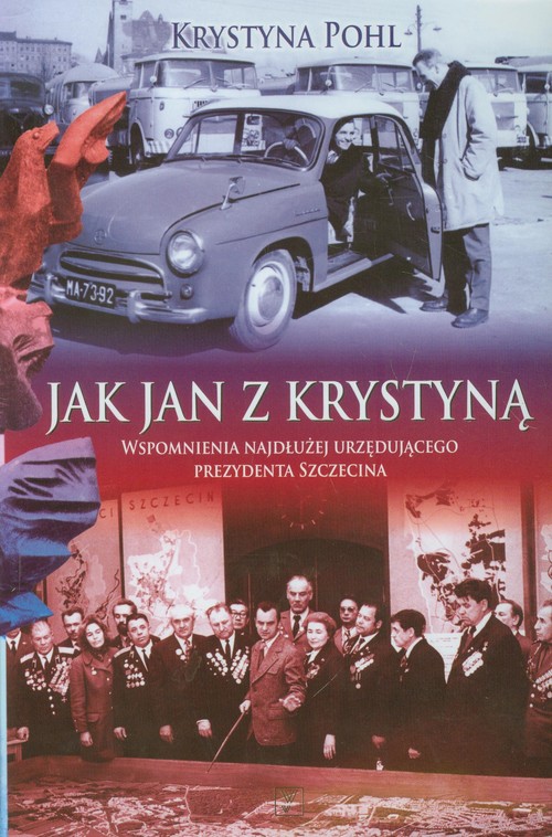 Jak Jan z Krystyną. Wspomnienia najdłużej urzędującego prezydenta Szczecina
