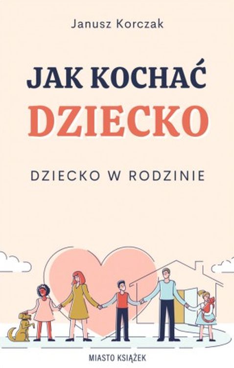 Jak kochać dziecko Dziecko w rodzinie
