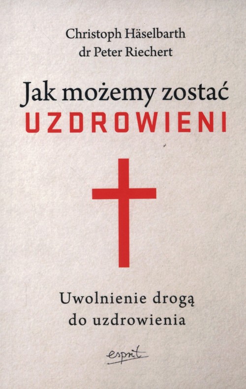 Jak możemy zostać uzdrowieni. Uwolnienie drogą do uzdrowienia