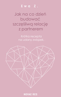 Jak na co dzień budować szczęśliwą relację z partnerem