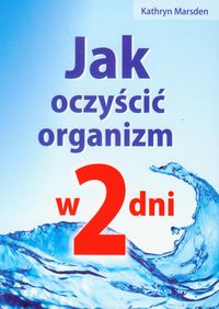 Jak oczyścić organizm w 2 dni