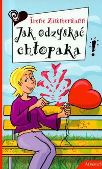 Jak odzyskać chłopaka!