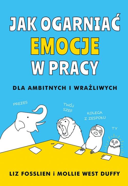 Jak ogarniać emocje w pracy