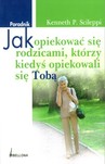 Jak opiekować się rodzicami, którzy kiedyś opiekowali się Tobą
