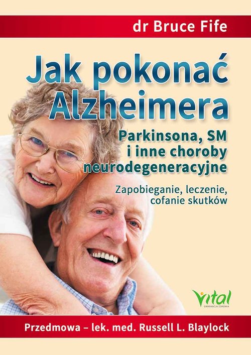 Jak pokonać Alzheimera, Parkinsona, SM i inne choroby neurodegeneracyjne