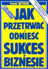 Jak przetrwać i odnieść sukces w biznesie