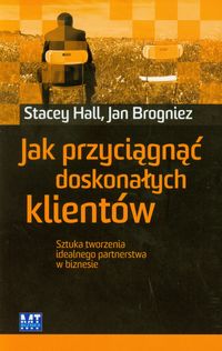 Jak przyciągnąć doskonałych klientów