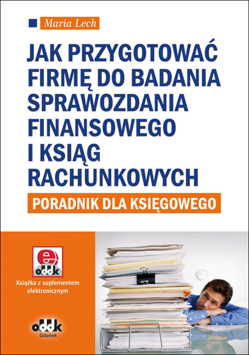 Jak przygotować firmę do badania sprawozdania finansowego i ksiąg rachunkowych - poradnik dla księgowego