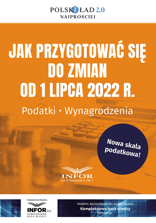 Jak przygotować się do zmian od 1 lipca 2022 r. Podatki Wynagrodzenia