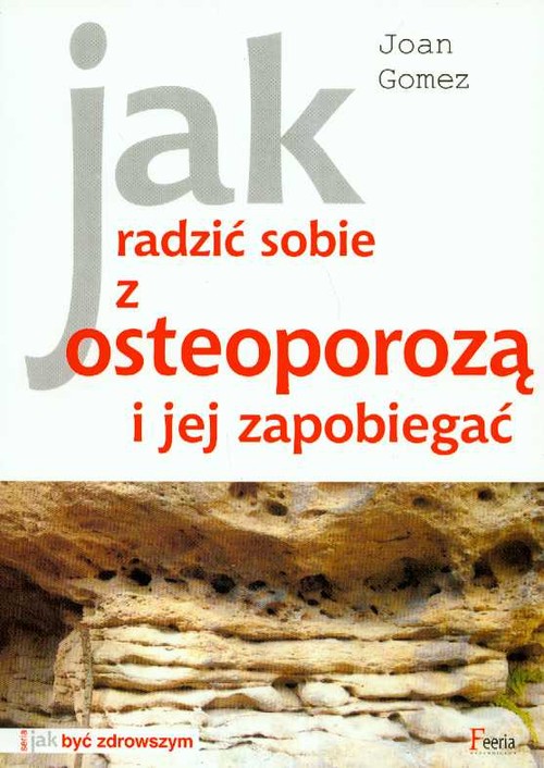 Jak radzić sobie z osteoporozą i jej zapobiegać
