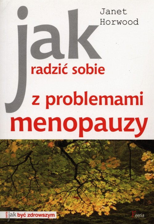 Jak radzić sobie z problemami menopauzy