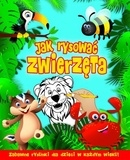 Jak rysować zwierzęta. Zabawne rysunki dla dzieci w każdym wieku