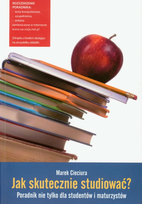 Jak skutecznie studiowac? poradnik nie tylko dla studentów i maturzystów