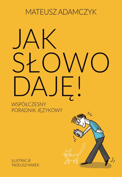 Jak słowo daję Współczesny poradnik językowy