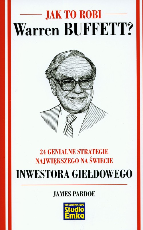 Jak to robi Warren Buffett? 24 genialne strategie ...