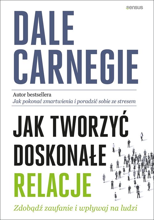 Jak tworzyć doskonałe relacje Zdobądź zaufanie i wpływaj na ludzi