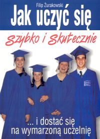 Jak uczyć się szybko i skutecznie... i dostać się na wymarzona uczelnię