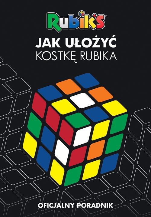 Jak ułożyć kostkę Rubika?