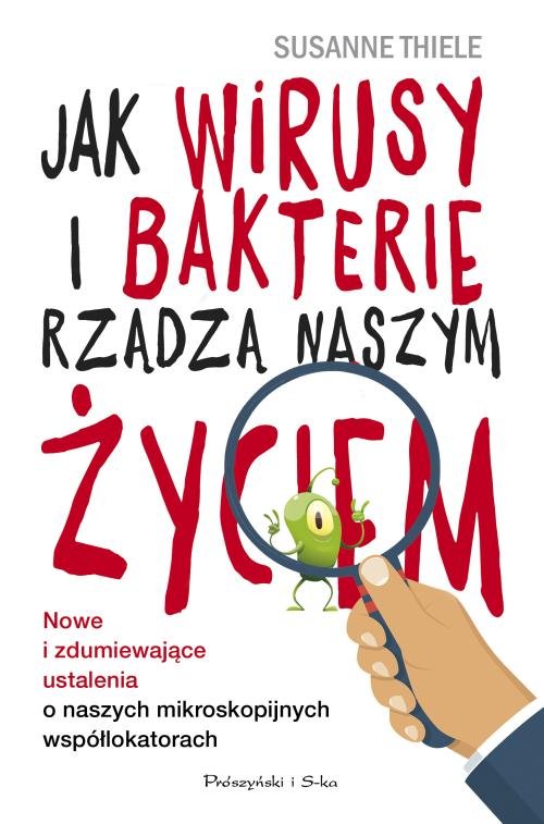 Jak wirusy i bakterie rządzą naszym życiem.