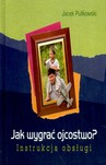 JAK WYGRAĆ OJCOSTWO INSTRUKCJA OBSŁUGI TW