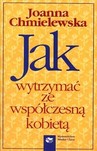 JAK WYTRZYMAĆ ZE WSPÓŁCZESNĄ KOBIETĄ