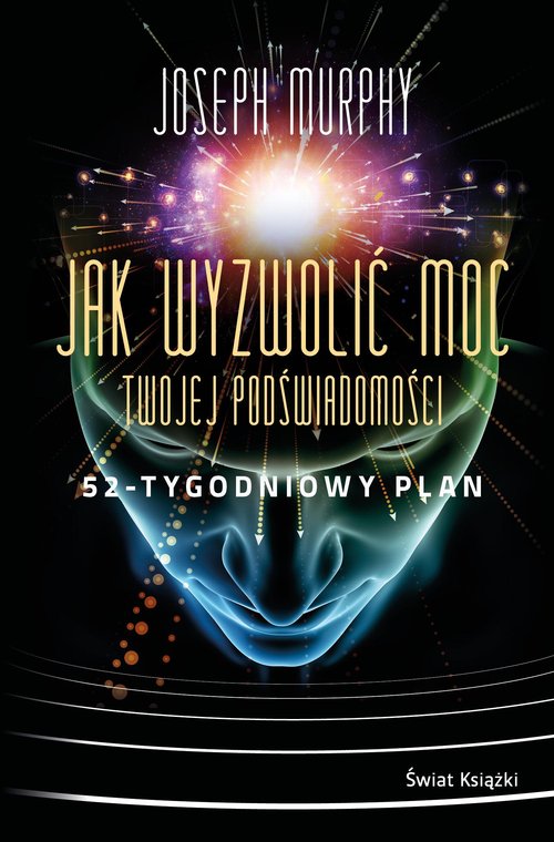 Jak wyzwolić moc twojej podświadomości 52-tygodniowy plan