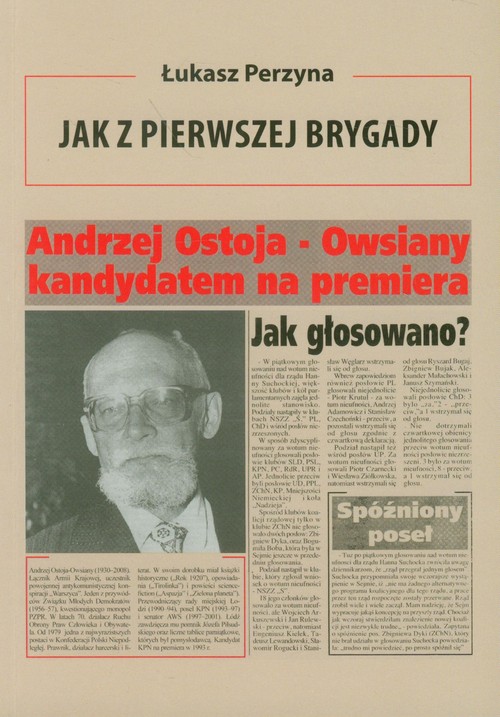 Jak z pierwszej brygady. Opowieść o Andrzeju Ostoi - Owsianym