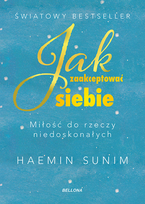 Jak zaakceptować siebie. Miłość do rzeczy niedoskonałych