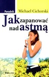 Jak zapanować nad astmą