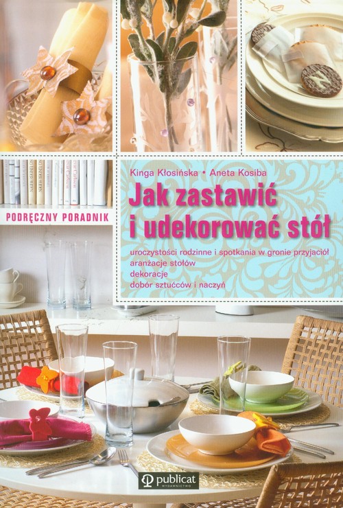 Jak zastawić i udekorować stół. Podręczny poradnik