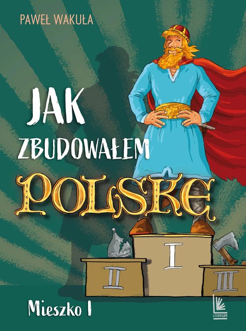 Jak zbudowałem Polskę - Mieszko I