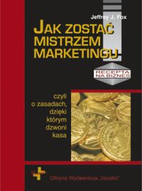 Jak zostać mistrzem marketingu - czyli o zasadach, dzięki którym dzwoni kasa