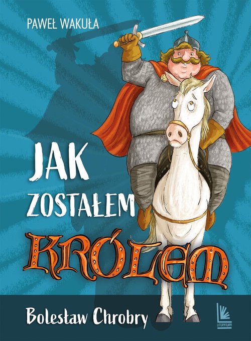 Jak zostałem królem Bolesław Chrobry