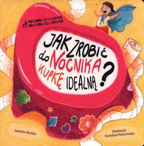 Jak zrobić do nocnika kupkę idealną?