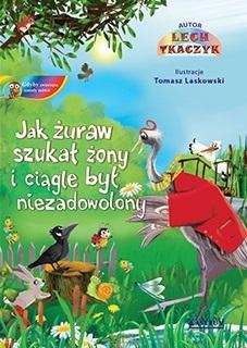 Jak żuraw szukał żony i ciągle był niezadowolny