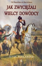 Jak zwyciężali wielcy dowódcy
