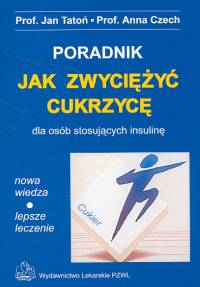 Jak zwyciężyć cukrzycę. Poradnik