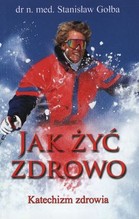 Jak żyć zdrowo. Katechizm zdrowia