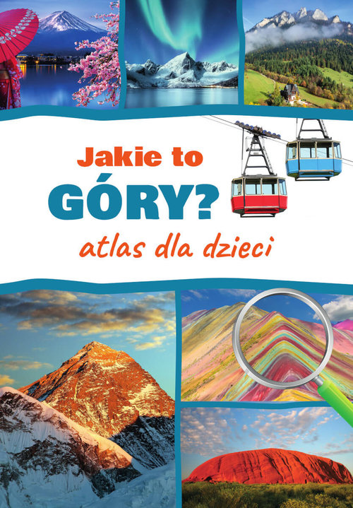 Jakie to góry? Atlas dla dzieci