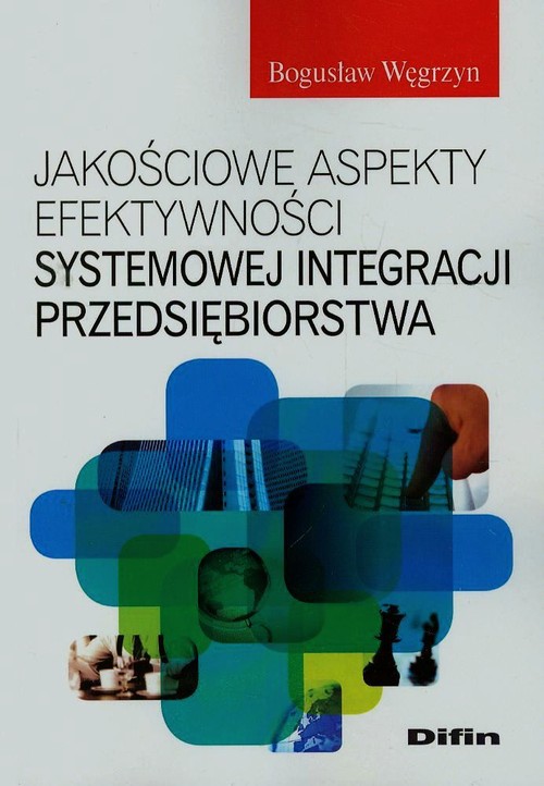 Jakościowe aspekty efektywności systemowej integracji przedsiębiorstwa