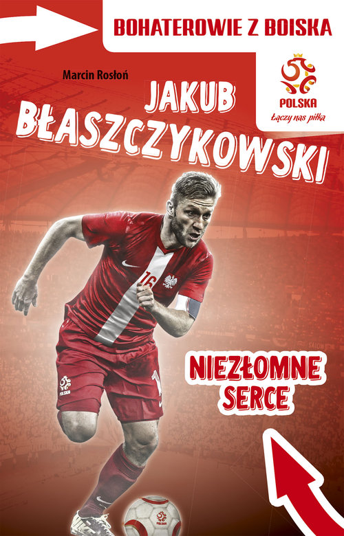 Jakub Błaszczykowski Niezłomne serce