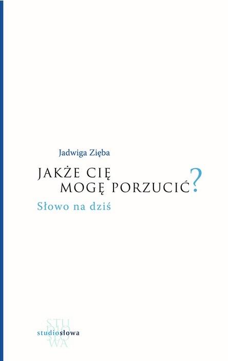 Jakże cię mogę porzucić?