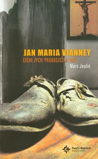 Jan Maria Vianney. Ciche życie proboszcza z Ars