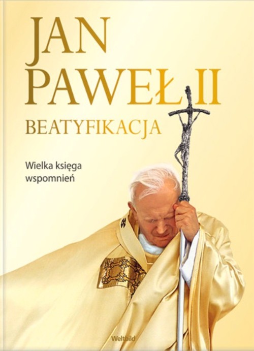 Jan Paweł II. Beatyfikacja. Wielka księga wspomnień