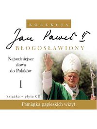 Jan Paweł II Błogosławiony 1 Najważniejsze słowa do Polaków