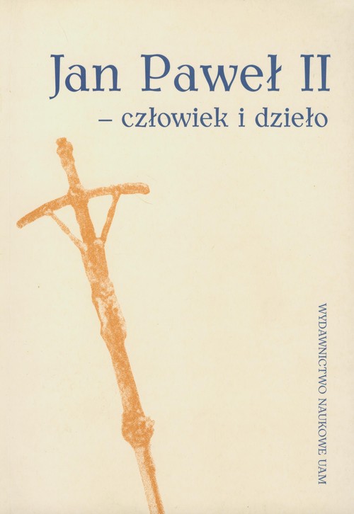 Jan Paweł II - człowiek i dzieło